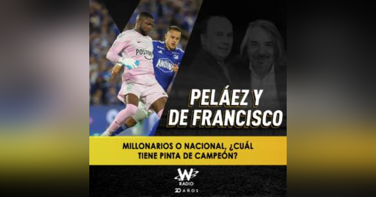 Millonarios o Nacional, ¿cuál tiene pinta de campeón? Millonarios o Nacional, ¿cuál tiene pinta de campeón?