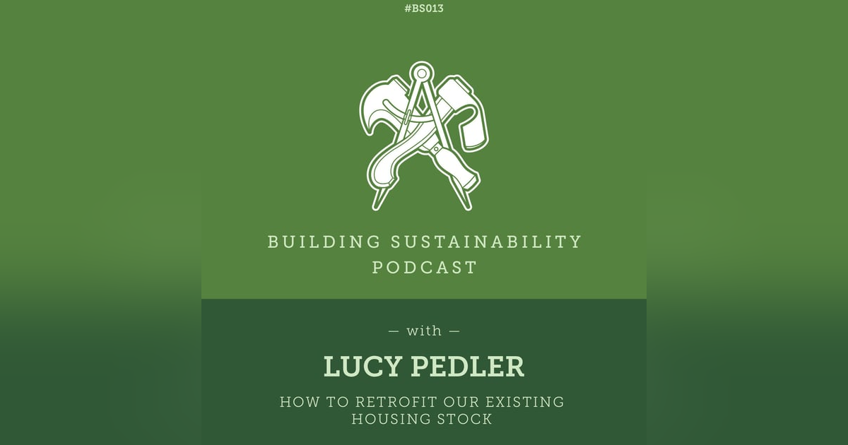How to retrofit our existing housing stock - Lucy Pedler  - BS013 How to retrofit our existing housing stock - Lucy Pedler  - BS013