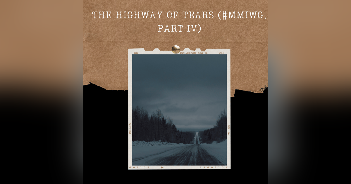 S02E10: THE HIGHWAY OF TEARS (#MMIWG, PART IV) S02E10: THE HIGHWAY OF TEARS (#MMIWG, PART IV)