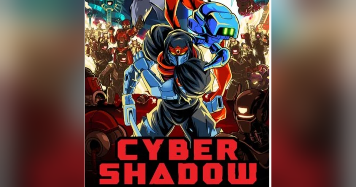 Cyber Shadow, This Ninja Has Moves Cyber Shadow, This Ninja Has Moves