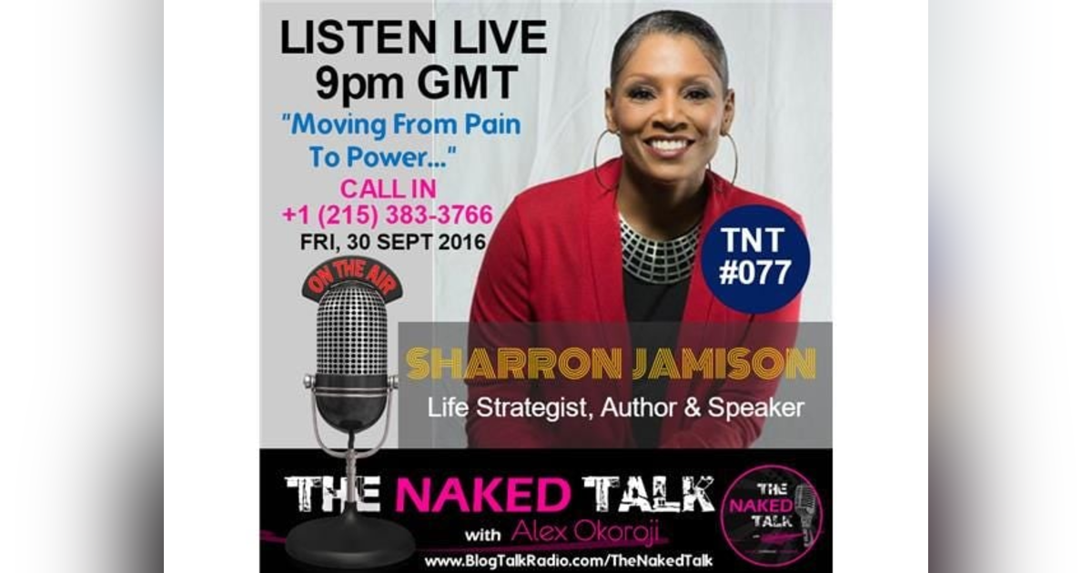 Moving From Pain To Power w/ Guest - SharRon Jamison Moving From Pain To Power w/ Guest - SharRon Jamison