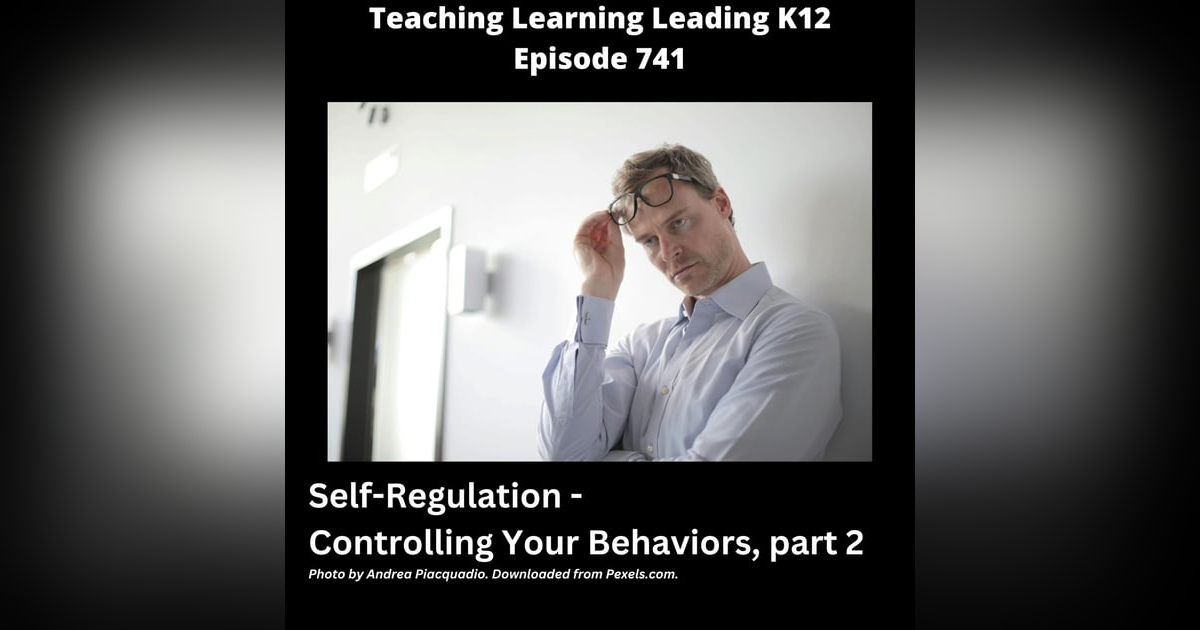 Self-Regulation: Controlling Your Behaviors, part 2 - 741 Self-Regulation: Controlling Your Behaviors, part 2 - 741