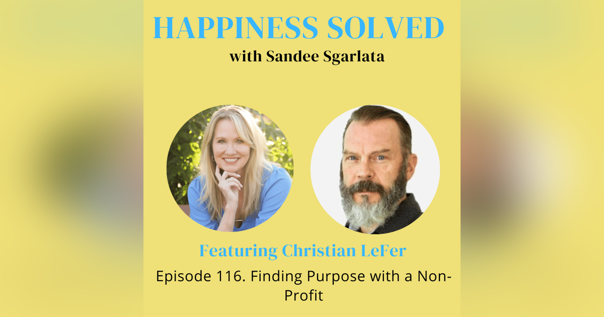 116. Finding Purpose with a Non-Profit with Christian LeFer 116. Finding Purpose with a Non-Profit with Christian LeFer