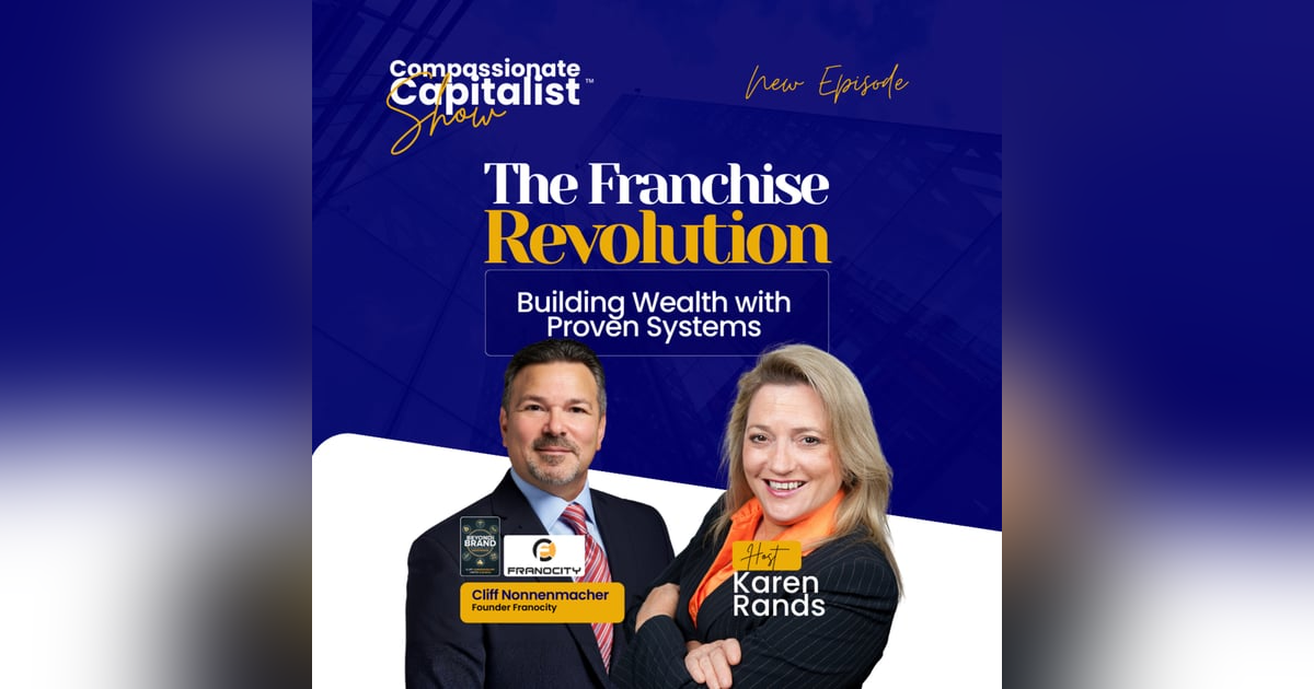 The Franchise Revolution: Building Wealth with Proven Systems with Cliff Nonnenmacher The Franchise Revolution: Building Wealth with Proven Systems with Cliff Nonnenmacher