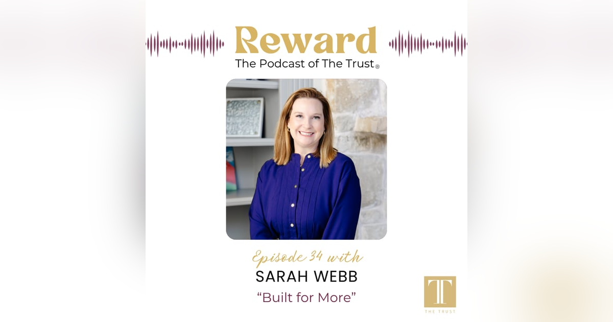 “Built for More” with Sarah Webb – Reward Podcast Episode 34 “Built for More” with Sarah Webb – Reward Podcast Episode 34