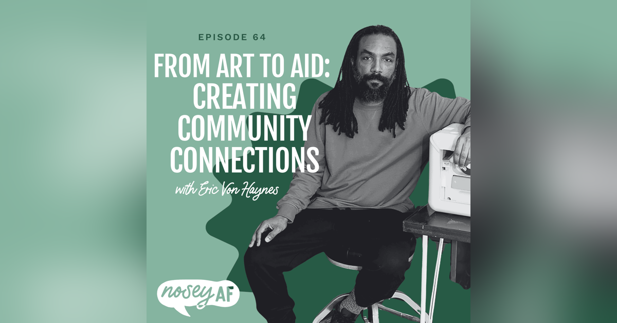 From Art to Aid: Eric von Haynes on Creating Community Connections From Art to Aid: Eric von Haynes on Creating Community Connections