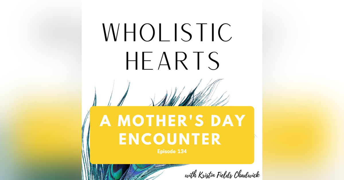 134. A Mother's Day Encounter 134. A Mother's Day Encounter