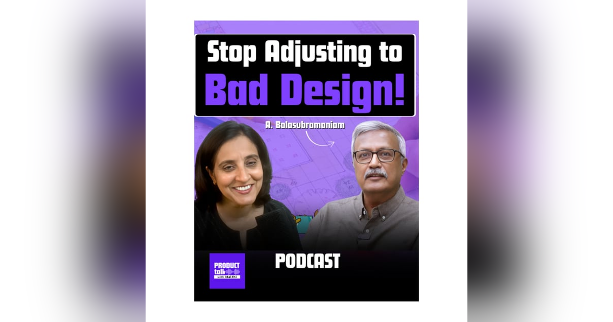 Episode - 32 🎧 “Demand Better Design” — Lessons from Prof. A. Balasubramaniam Episode - 32 🎧 “Demand Better Design” — Lessons from Prof. A. Balasubramaniam