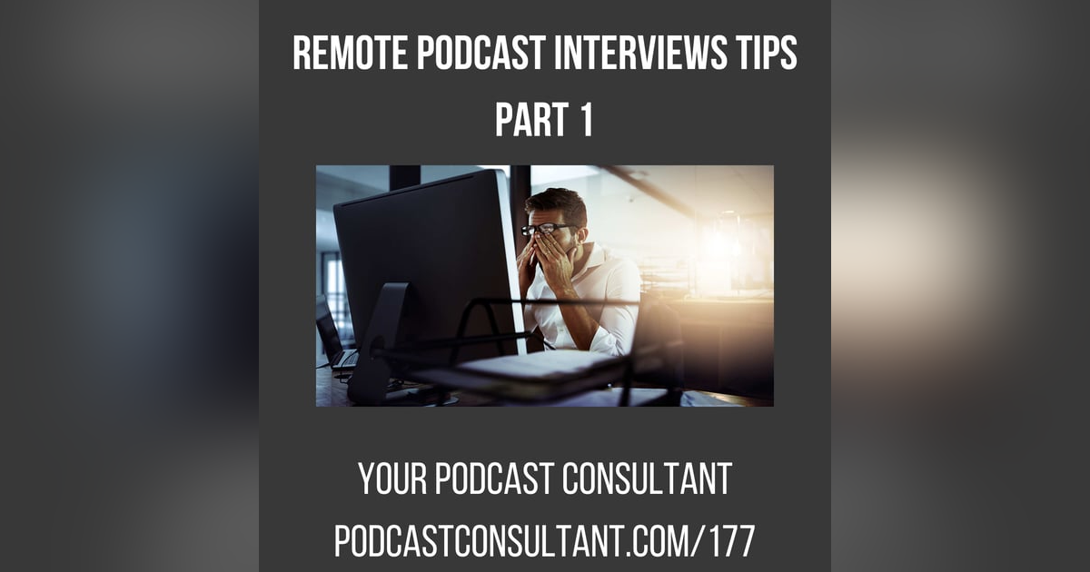 Tips for Successful Remote Podcast Interviews Part 1 Tips for Successful Remote Podcast Interviews Part 1