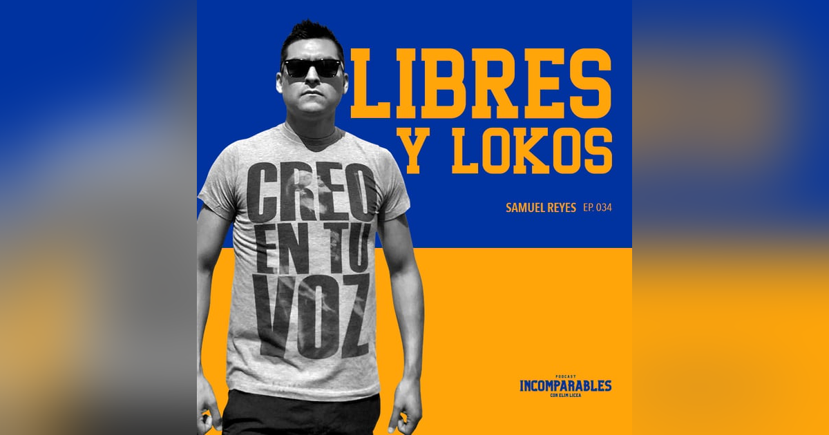 034 | Libres y Lokos | Samuel Reyes 034 | Libres y Lokos | Samuel Reyes