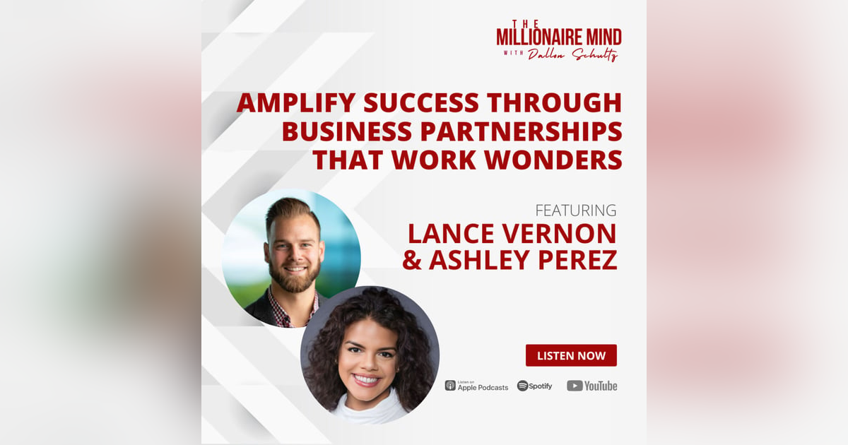 EP74: Amplify Success Through Business Partnerships That Work Wonders with Ashley Perez and Lance Vernon EP74: Amplify Success Through Business Partnerships That Work Wonders with Ashley Perez and Lance Vernon