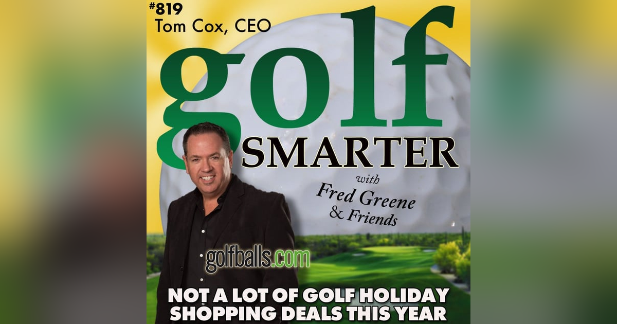 Don’t Expect Many Golf Holiday Shopping Deals This Year...with Tom Cox Don’t Expect Many Golf Holiday Shopping Deals This Year...with Tom Cox