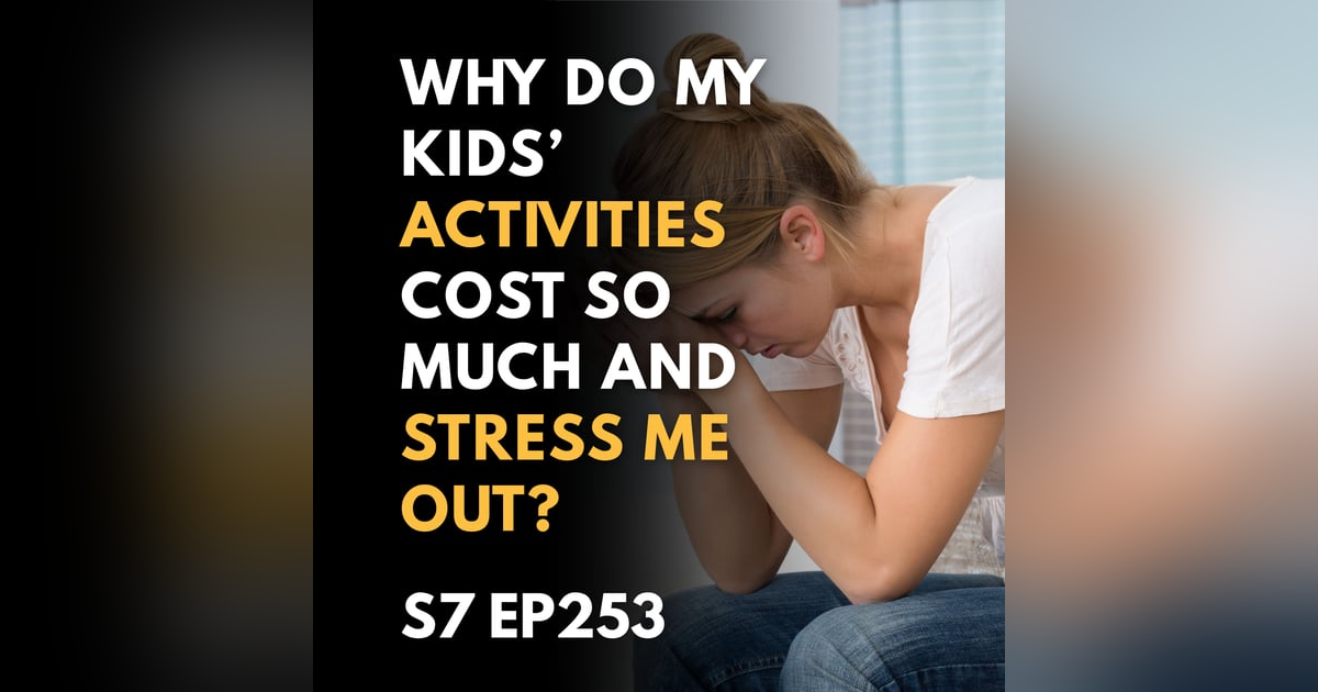 Why Do My Kids’ Activities Cost So Much and Stress Me Out? Why Do My Kids’ Activities Cost So Much and Stress Me Out?