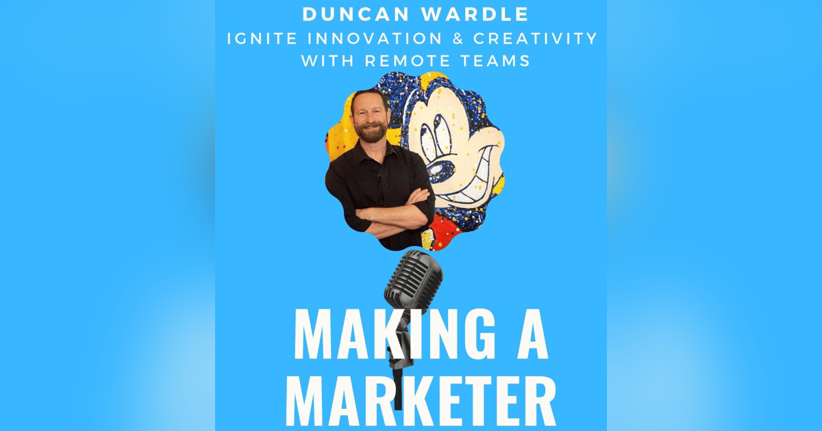 Ignite Innovation & Creativity with Remote Teams - with Duncan Wardle Ignite Innovation & Creativity with Remote Teams - with Duncan Wardle