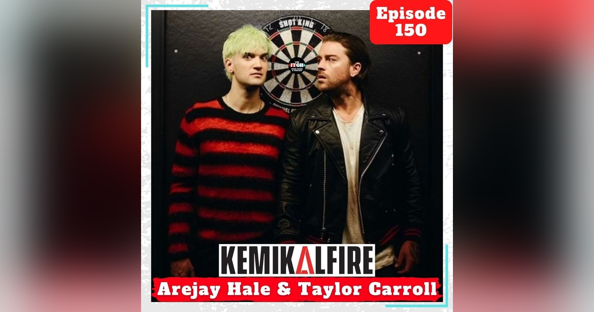 E150 A Conversation with Arejay Hale and Taylor Carroll of KemikalFire E150 A Conversation with Arejay Hale and Taylor Carroll of KemikalFire