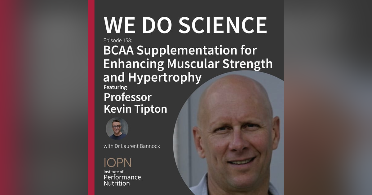 "BCAA Supplementation for Enhancing Muscular Strength and Hypertrophy" with Professor Kevin Tipton "BCAA Supplementation for Enhancing Muscular Strength and Hypertrophy" with Professor Kevin Tipton