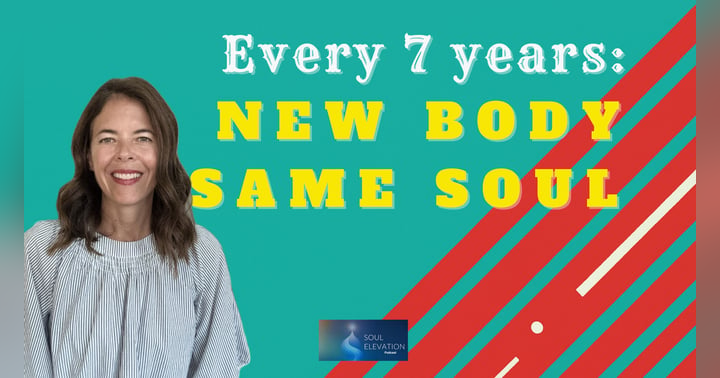 image for Are You a New Person Every 7 Years? Science, Spirit & the Soul