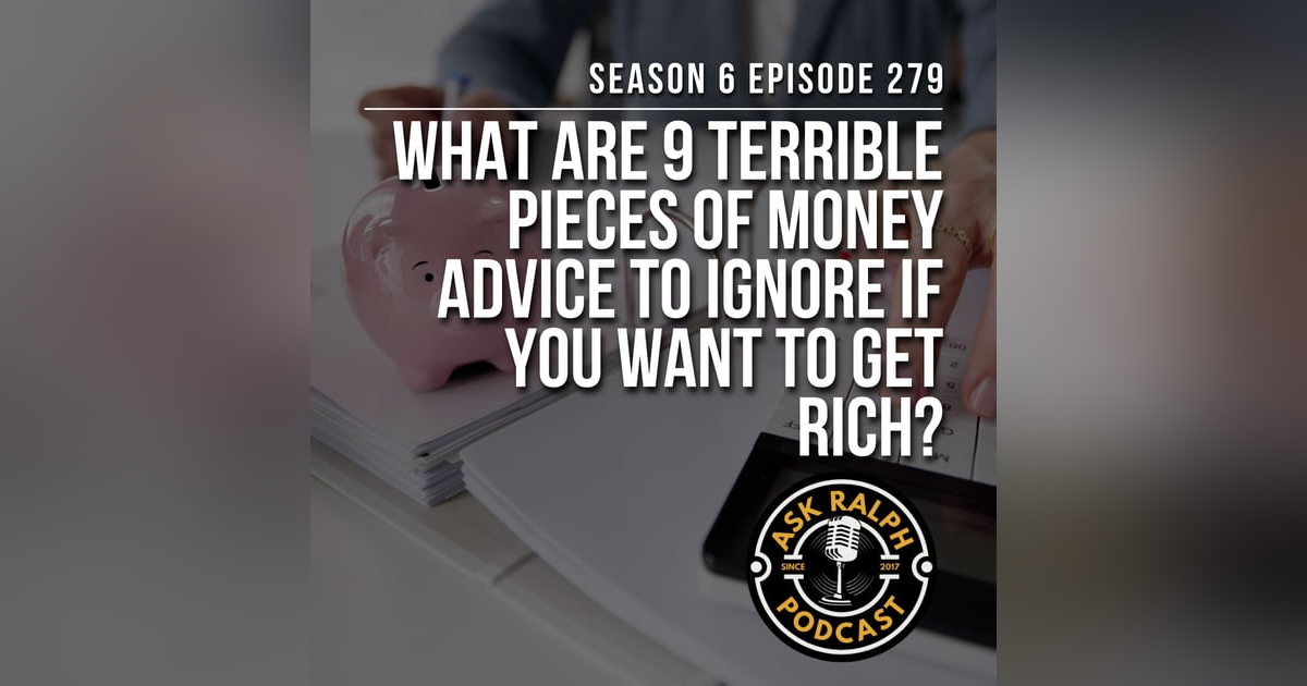 What are 9 terrible pieces of money advice to ignore if you want to get rich? What are 9 terrible pieces of money advice to ignore if you want to get rich?