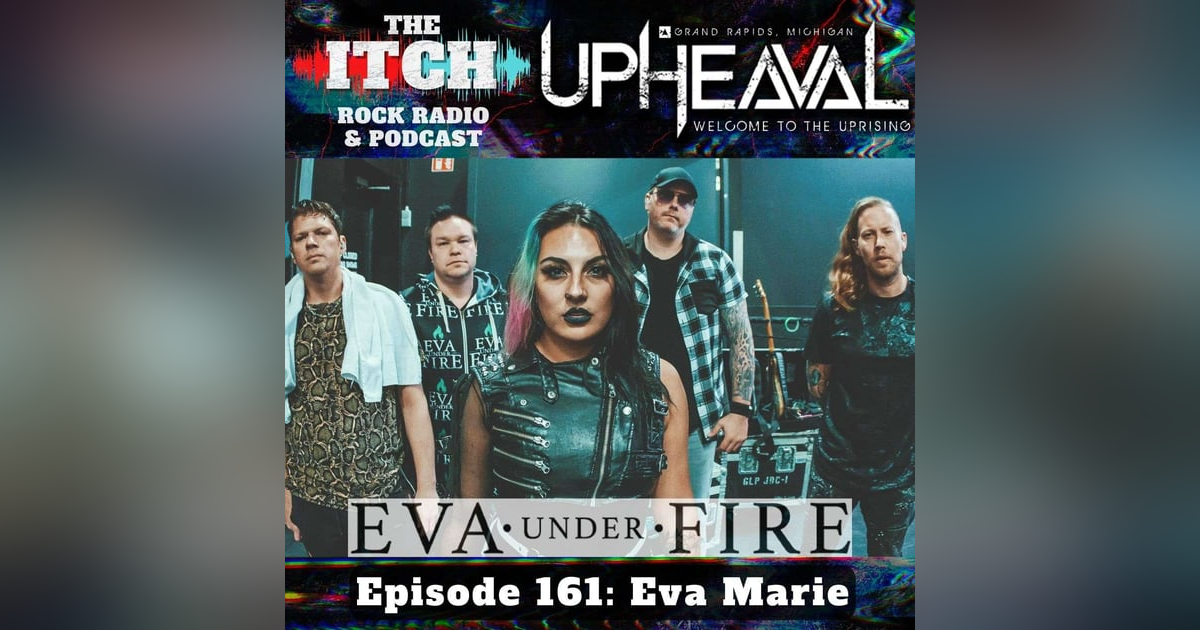 E161 The Itch Upheaval: Eva Marie of Eva Under Fire E161 The Itch Upheaval: Eva Marie of Eva Under Fire