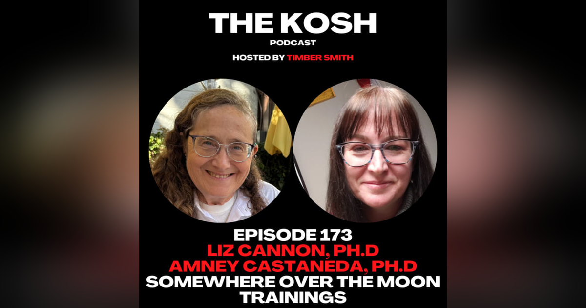 Episode 173: Liz Cannon, Ph.D & Amney Castaneda, Ph.D - Somewhere Over the Moon Trainings Episode 173: Liz Cannon, Ph.D & Amney Castaneda, Ph.D - Somewhere Over the Moon Trainings