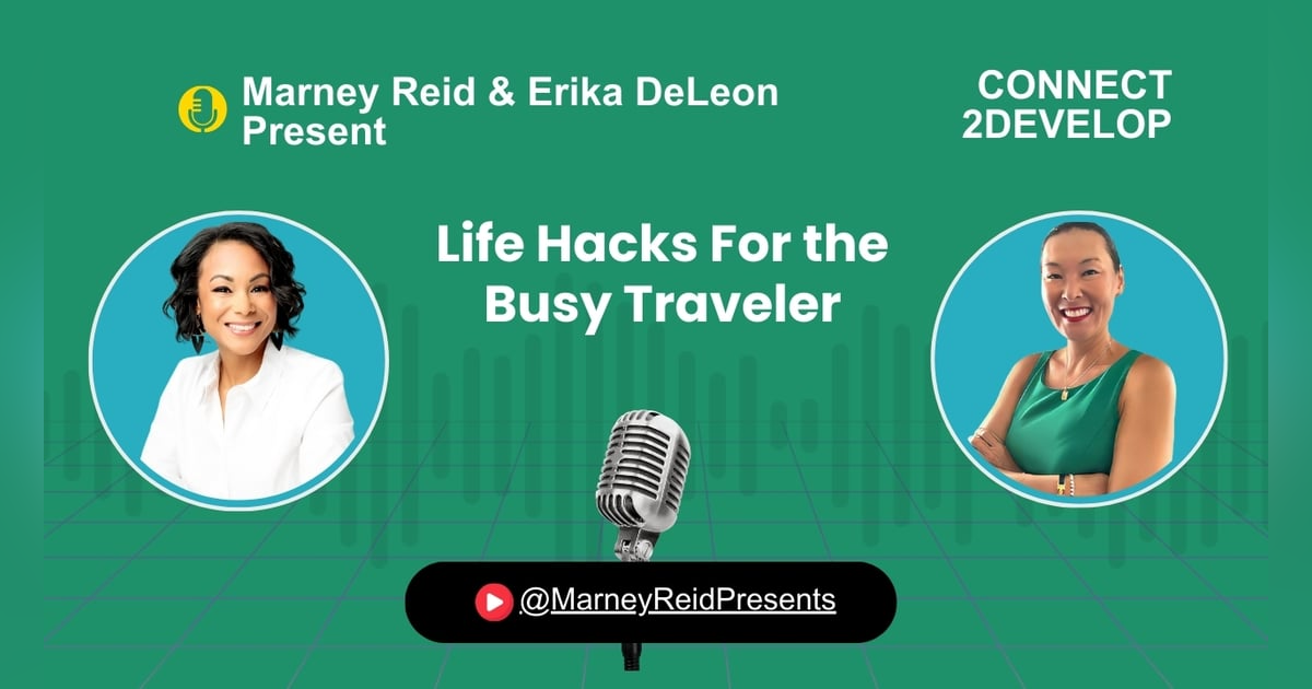 Life Hacks For the Busy Traveler with Marney Reid and Erika DeLeon Life Hacks For the Busy Traveler with Marney Reid and Erika DeLeon