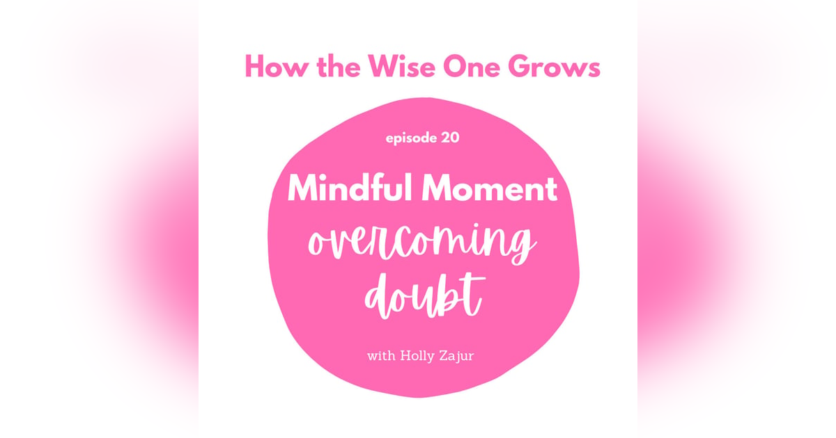 Mindful Moment for Overcoming Doubt (20) Mindful Moment for Overcoming Doubt (20)