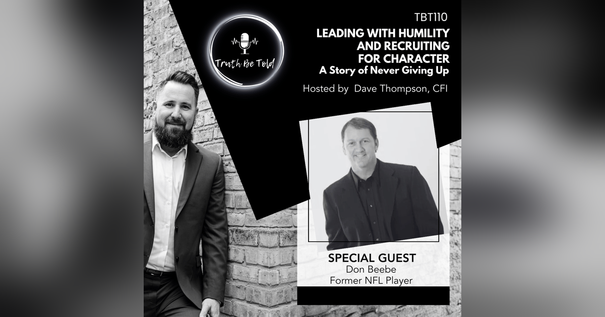 Leading with Humility and Recruiting for Character: A Story of Never Giving Up with former NFL player, Don Beebe Leading with Humility and Recruiting for Character: A Story of Never Giving Up with former NFL player, Don Beebe