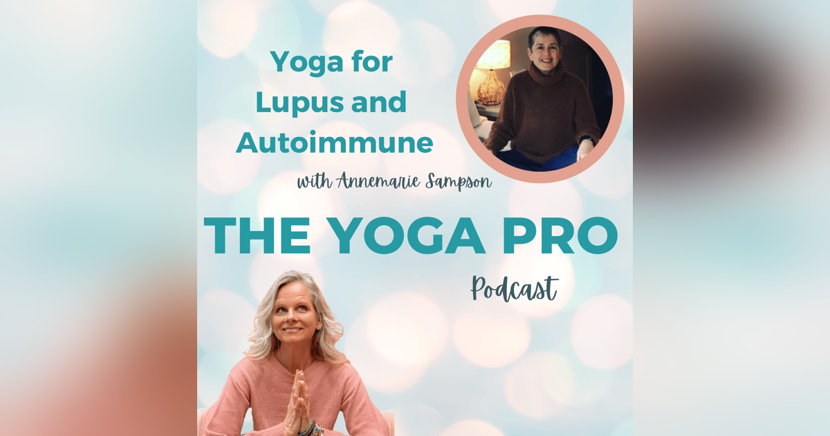 Yoga for Lupus and Autoimmune with Annemarie Sampson Yoga for Lupus and Autoimmune with Annemarie Sampson