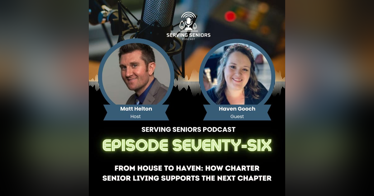 Episode 76: From House to Haven: How Charter Senior Living Supports the Next Chapter Episode 76: From House to Haven: How Charter Senior Living Supports the Next Chapter