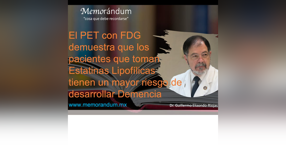 El PET con FDG demuestra que los pacientes que toman Estatinas Lipofílicas tienen un mayor riesgo de desarrollar Demencia El PET con FDG demuestra que los pacientes que toman Estatinas Lipofílicas tienen un mayor riesgo de desarrollar Demencia