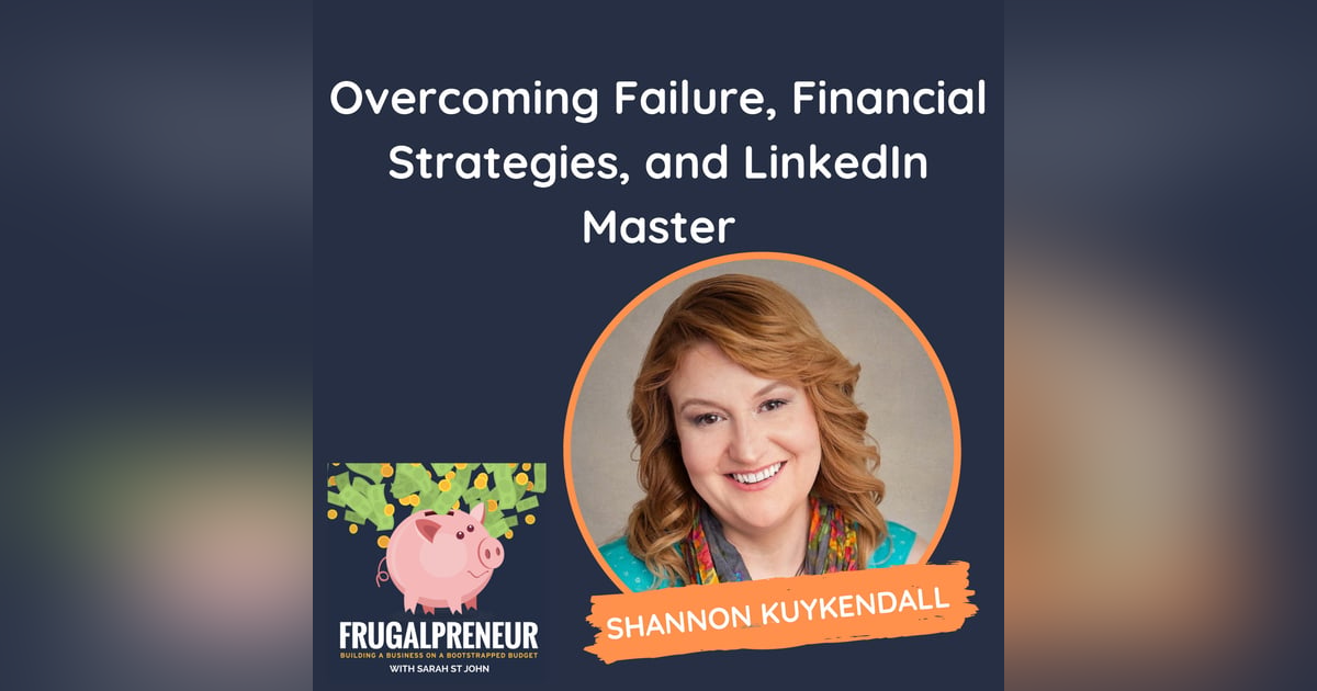 Overcoming Failure, Financial Strategies, and LinkedIn Master (with Shannon Kuykendall) Overcoming Failure, Financial Strategies, and LinkedIn Master (with Shannon Kuykendall)