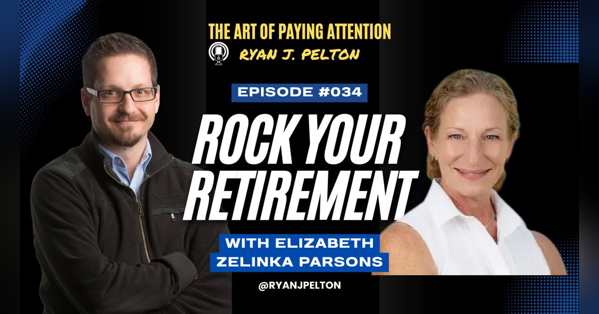 Rock Your Retirement with Elizabeth Zelinka Parsons Rock Your Retirement with Elizabeth Zelinka Parsons