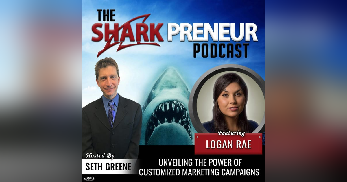 1002: Unveiling the Power of Customized Marketing Campaigns with Logan Rae 1002: Unveiling the Power of Customized Marketing Campaigns with Logan Rae