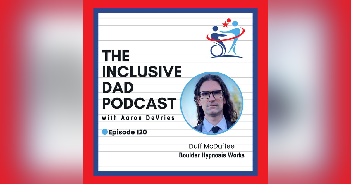 Inclusion Starts With You: A Deep Dive into Self-Acceptance with Duff McDuffee - Episode 120 Inclusion Starts With You: A Deep Dive into Self-Acceptance with Duff McDuffee - Episode 120
