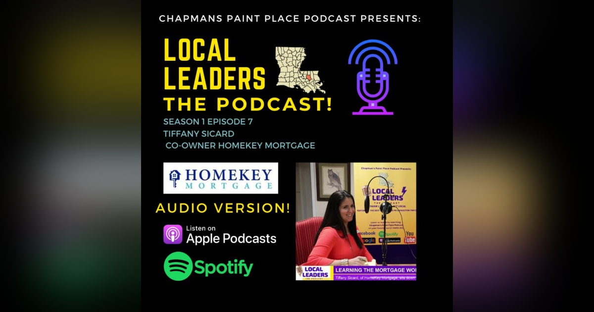 Tiffany Sicard of HomeKey Mortgage Talks Home Loans, APR’s and Red Doors! Local Leaders S1E7 Tiffany Sicard of HomeKey Mortgage Talks Home Loans, APR’s and Red Doors! Local Leaders S1E7