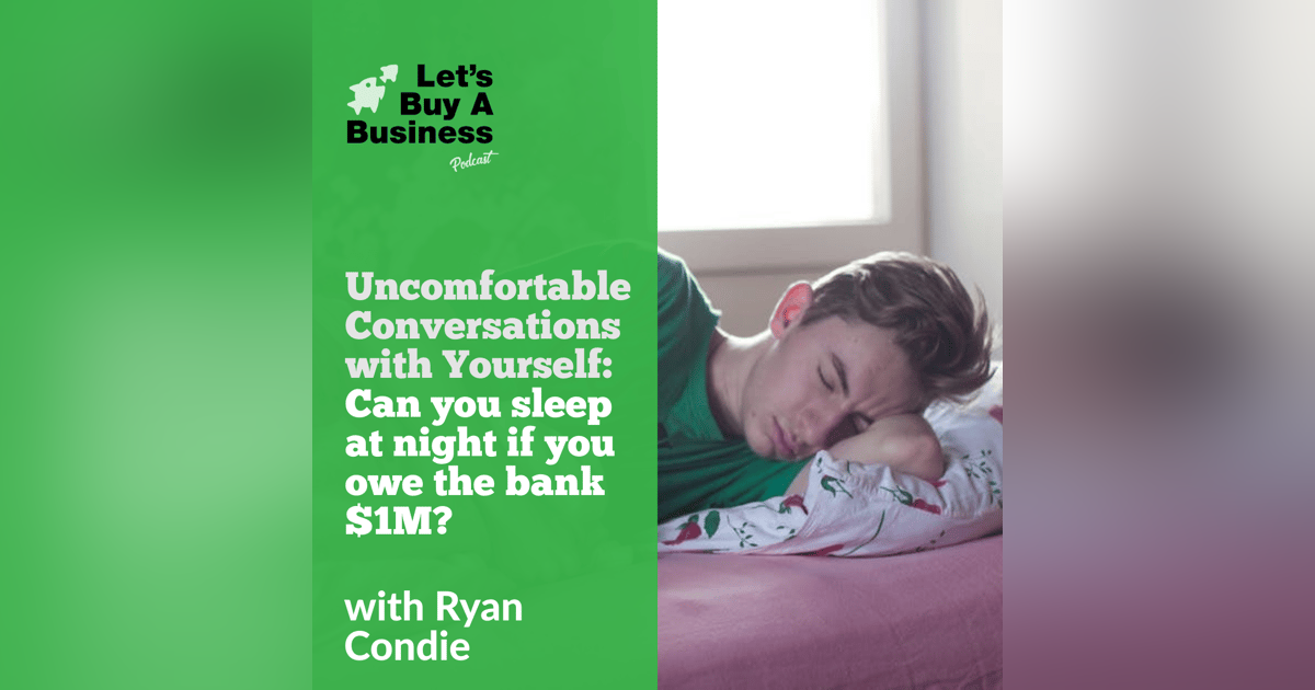 Uncomfortable Conversations with Yourself: Can you sleep at night if you owe the bank $1M? Uncomfortable Conversations with Yourself: Can you sleep at night if you owe the bank $1M?