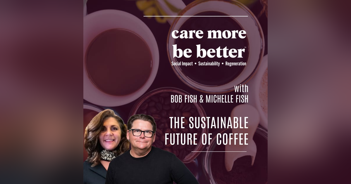 The Sustainable Future of Coffee | Bob Fish & Michelle Fish The Sustainable Future of Coffee | Bob Fish & Michelle Fish