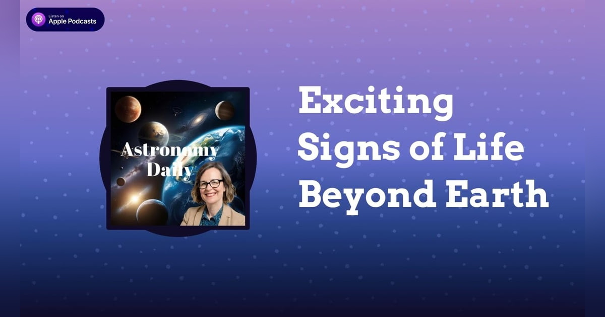 Exciting Signs of Life Beyond Earth Exciting Signs of Life Beyond Earth