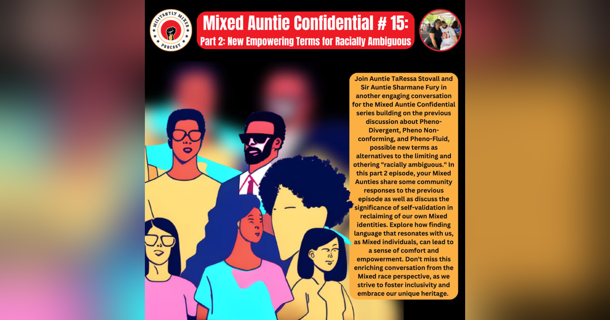Mixed Auntie Confidential #15: Part 2 - New Empowering Terms for Racially Ambiguous Mixed Auntie Confidential #15: Part 2 - New Empowering Terms for Racially Ambiguous