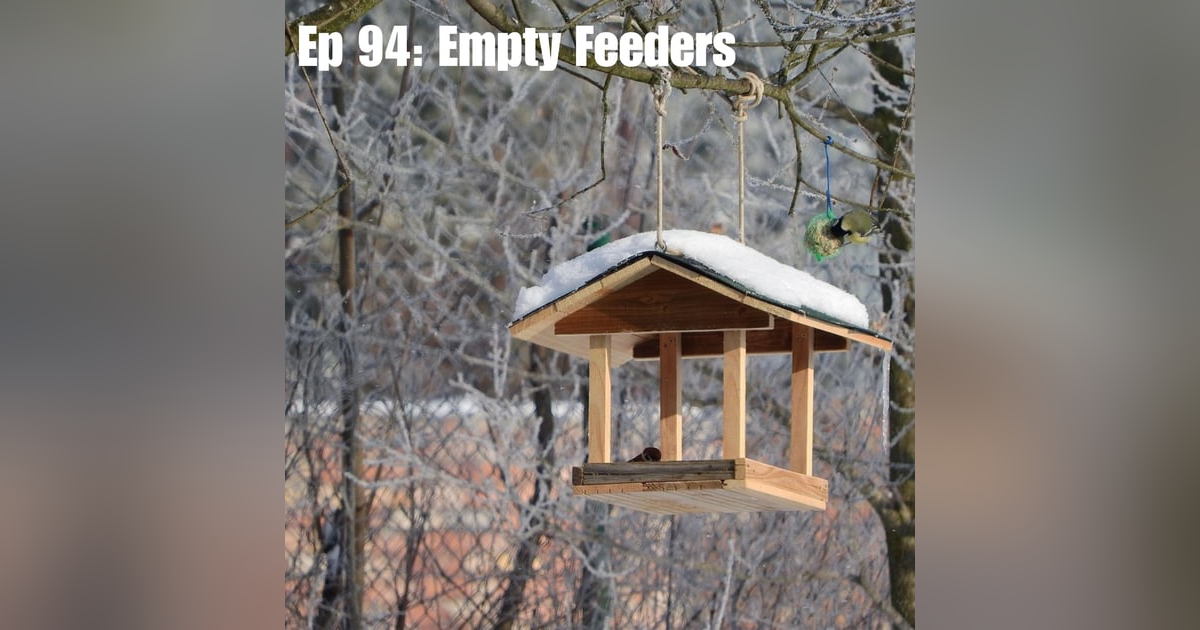 Ep 94: Empty Feeders Ep 94: Empty Feeders