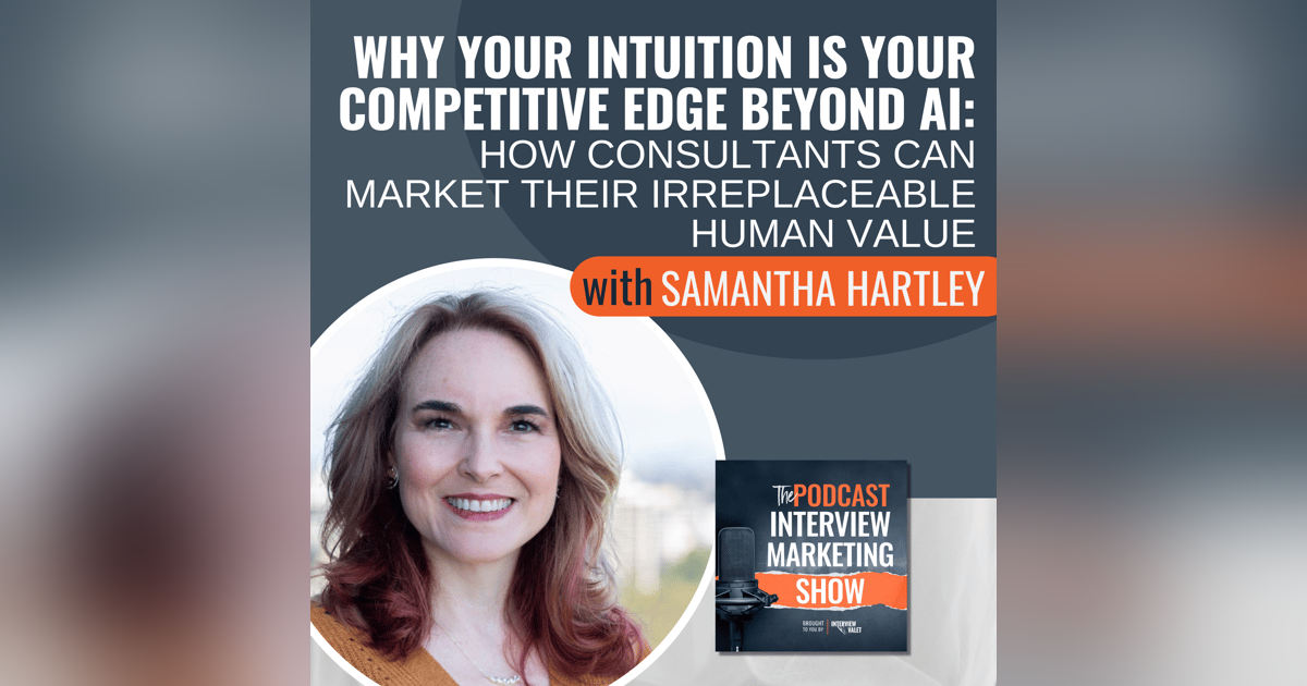 Why Your Intuition Is Your Competitive Edge Beyond AI with Samantha Hartley Why Your Intuition Is Your Competitive Edge Beyond AI with Samantha Hartley