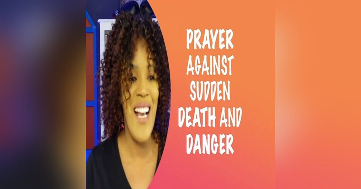 Prayer Against Sudden Death and Danger Prayer Against Sudden Death and Danger