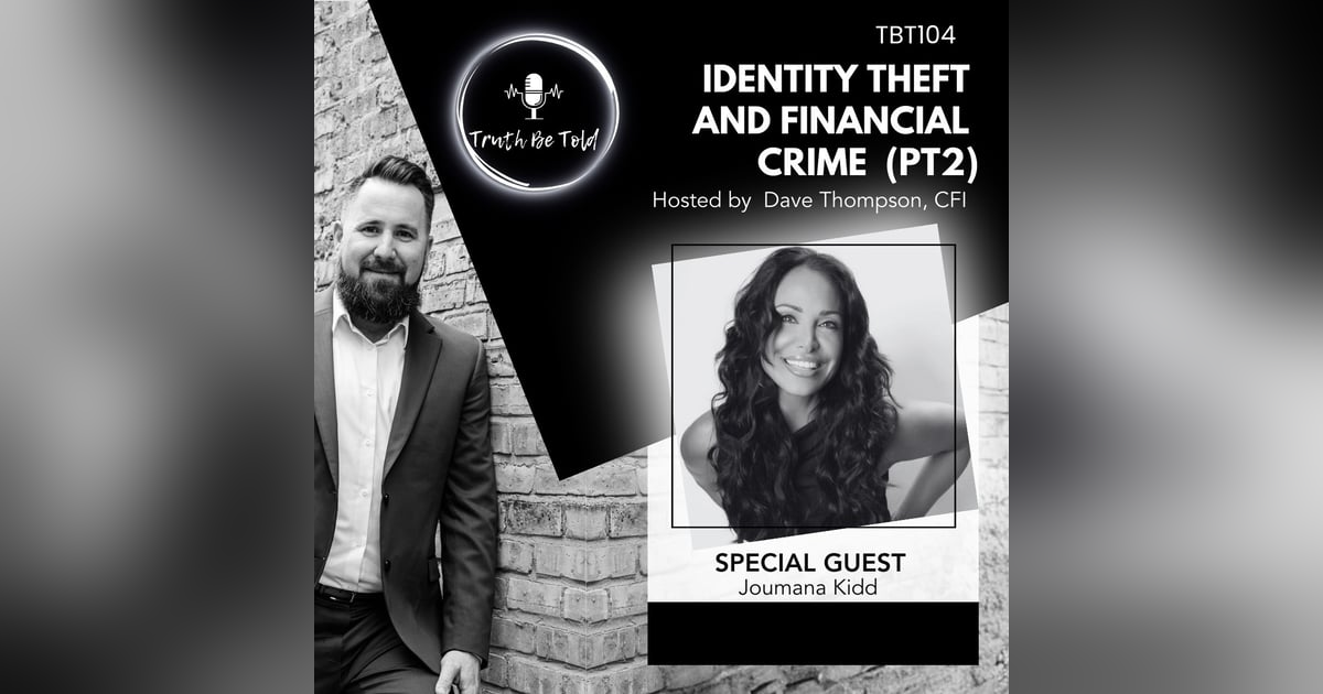 Identity Theft and Financial Crime (Pt 2) with Joumana Kidd Identity Theft and Financial Crime (Pt 2) with Joumana Kidd