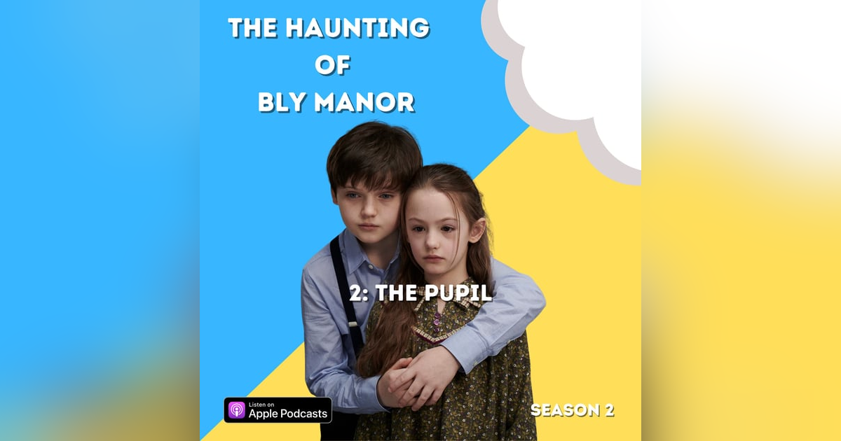The Haunting of Bly Manor 2: The Pupil The Haunting of Bly Manor 2: The Pupil