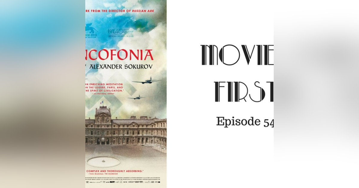 56: Francofonia (French) - Movies First with Alex First & Chris Coleman Episode 54 56: Francofonia (French) - Movies First with Alex First & Chris Coleman Episode 54