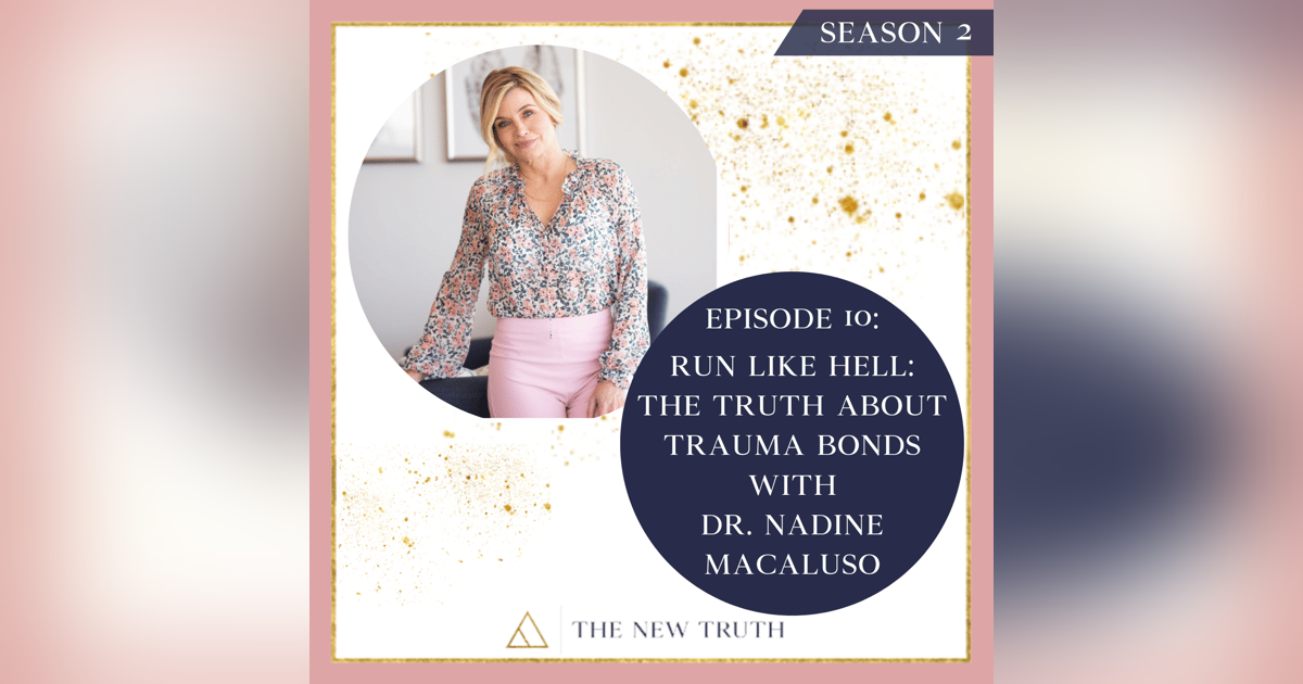Run Like Hell: The Truth About Trauma Bonds with Dr. Nadine Macaluso Run Like Hell: The Truth About Trauma Bonds with Dr. Nadine Macaluso