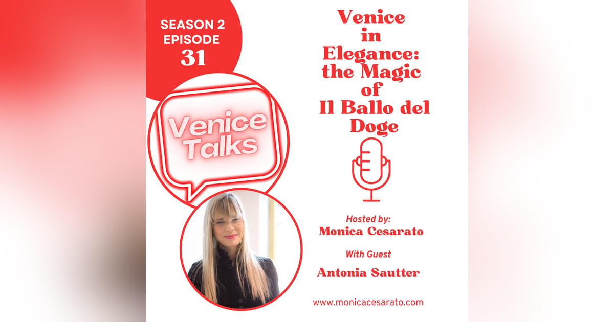 S2 Ep.31 - The Magic of Venice: Fashion, Art, and Il Ballo del Doge. A chat with Antonia Sautter S2 Ep.31 - The Magic of Venice: Fashion, Art, and Il Ballo del Doge. A chat with Antonia Sautter