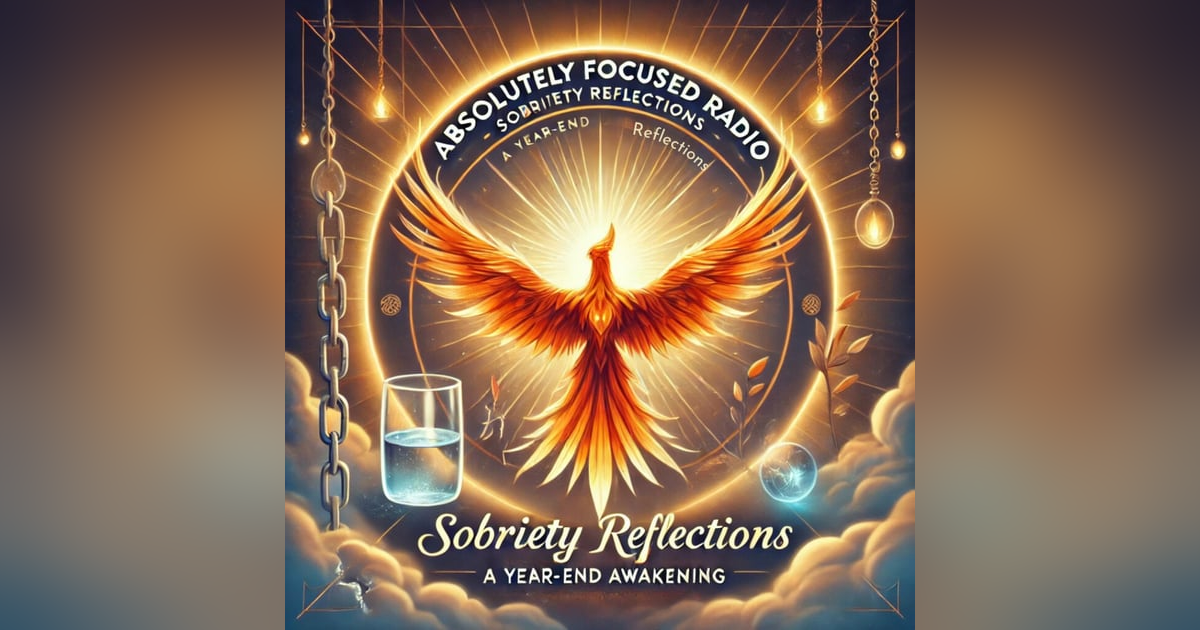 Season 2, Episode 48: Sobriety Reflections: Awakening to a New Year of Growth Season 2, Episode 48: Sobriety Reflections: Awakening to a New Year of Growth