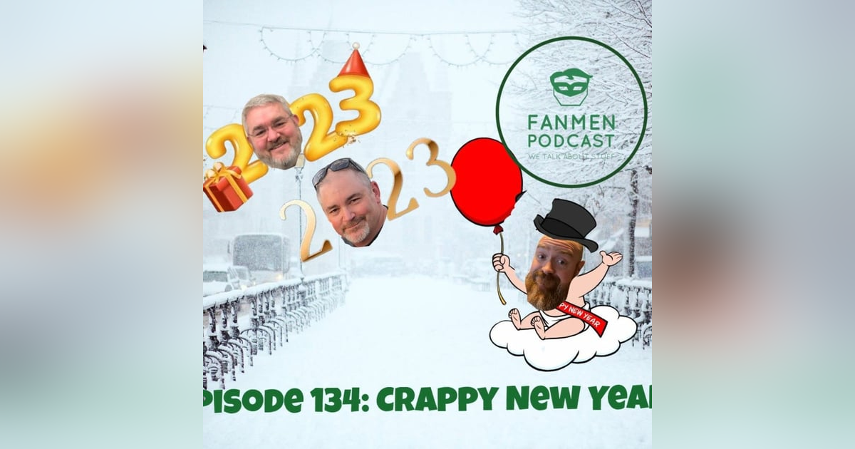 Episode 134: Crappy New Year! Episode 134: Crappy New Year!