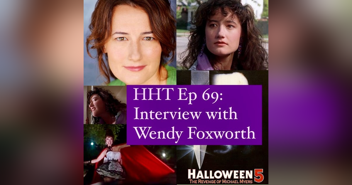 Ep 69: Interview w/Wendy Foxworth from "Halloween 5: The Revenge of Michael Myers" Ep 69: Interview w/Wendy Foxworth from "Halloween 5: The Revenge of Michael Myers"